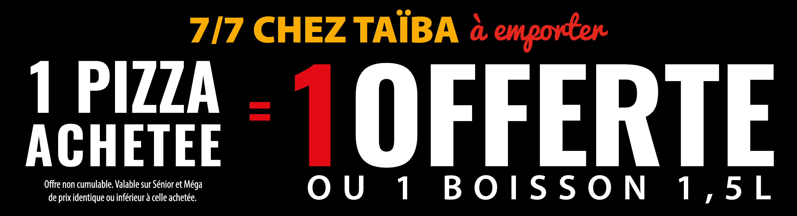 Offre à emporter 1 pizza achetée = 1 pizza offerte